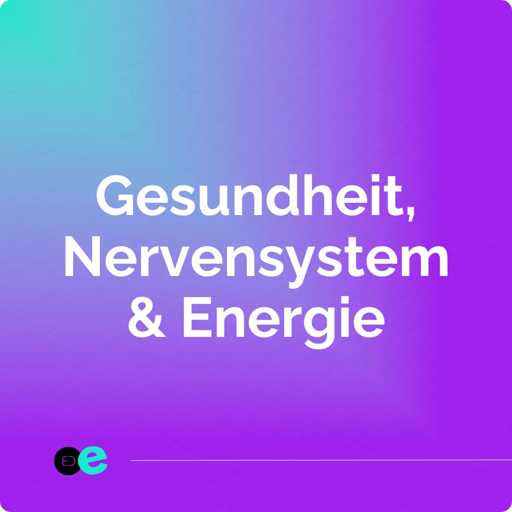 Gesundheit, Nervensystem & Energie